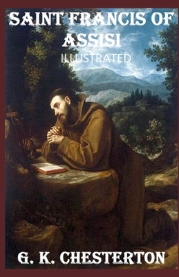 Saint Francis of Assisi Illustrated by G.K. Chesterton