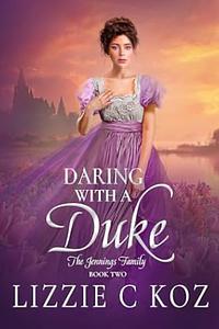 Daring with a Duke by Lizzie C Koz