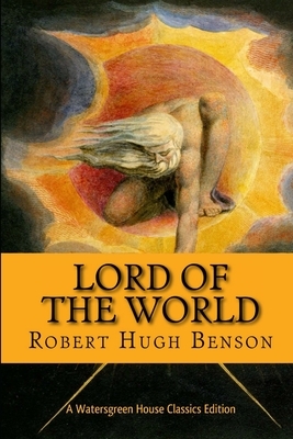 Lord of the World by Robert Hugh Benson