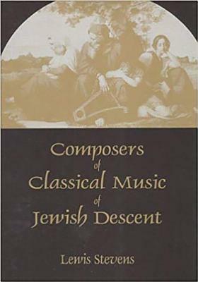 Composers of Classical Music of Jewish Descent by Lewis Stevens