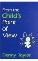 From the Child's Point of View by Denny Taylor