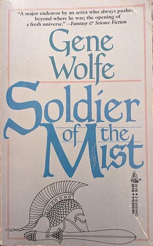 Soldier of the Mist by Gene Wolfe