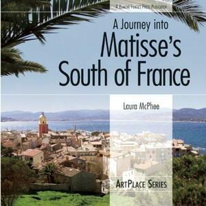 A Journey Into Matisse's South of France by Laura McPhee