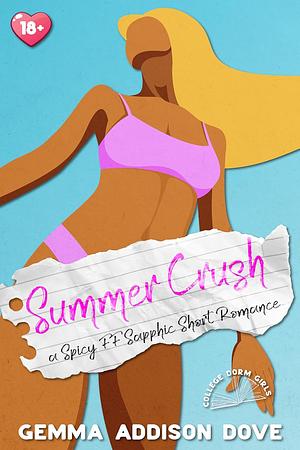 Summer Crush: a spicy FF sapphic short romance  by Gemma Addison Dove