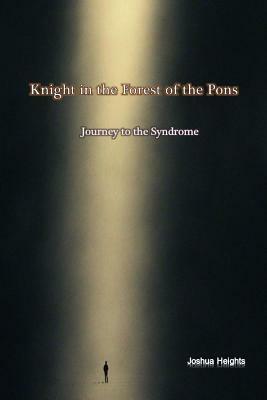 Knight in the Forest of the Pons ( Journey to the Syndrome ) by Joshua Heights