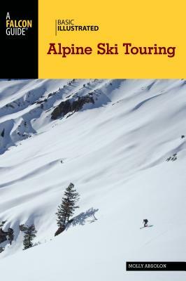 Basic Illustrated Alpine Ski Touring by Molly Absolon