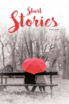 Short Stories by Paul Dunn