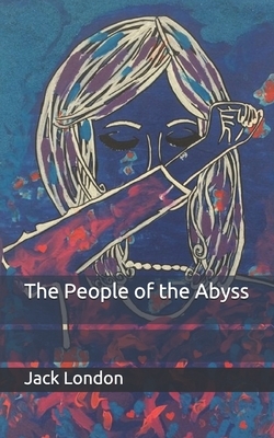 The People of the Abyss by Jack London