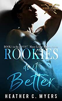 Rookies Do It Better by Heather C. Myers