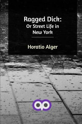 Ragged Dick by Horatio Alger Jr.
