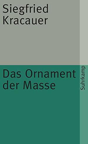 Das Ornament der Masse by Siegfried Kracauer