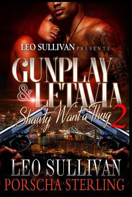 Gunplay & LeTavia 2: Shawty Want a Thug by Porscha Sterling, Leo Sullivan