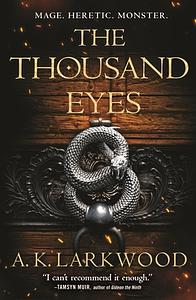 The Thousand Eyes by A.K. Larkwood