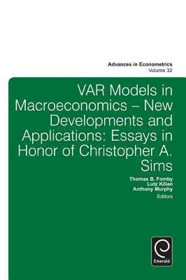 Var Models in Macroeconomics - New Developments and Applications: Essays in Honor of Christopher A. Sims by 