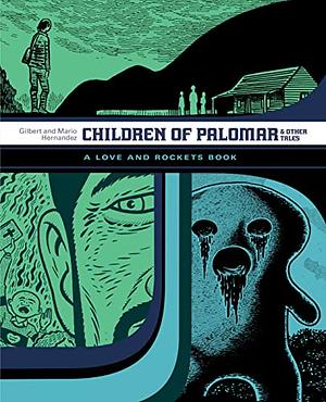 Children of Palomar and Other Tales: A Love and Rockets Book (the Complete Love and Rockets Library) by Mario Hernandez, Gilbert Hernández