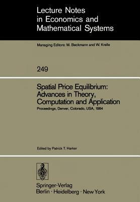 Spatial Price Equilibrium: Advances in Theory, Computation and Application: Papers Presented at the Thirty-First North American Regional Science Assoc by 