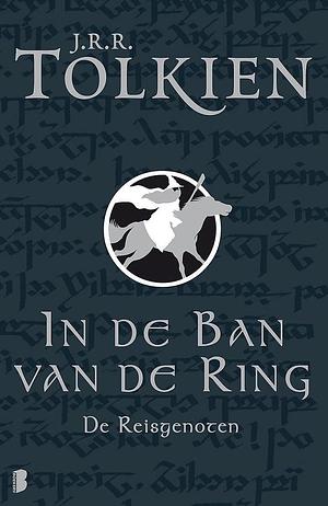 In de Ban van de Ring: de Reisgenoten by J.R.R. Tolkien