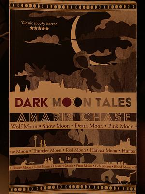 Dark Moon Tales by Amaris Chase