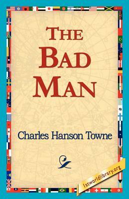 The Bad Man by Charles Hanson Towne