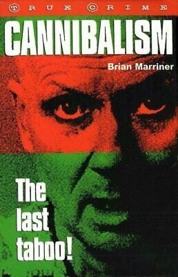 Cannibalism: The Last Taboo! by Brian Marriner