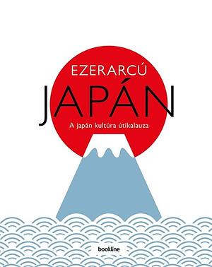 Ezerarcú Japán: A japán kultúra útikalauza by 