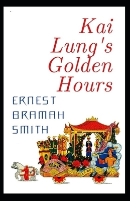 Kai Lung's Golden Hours Annotated by Ernest Bramah