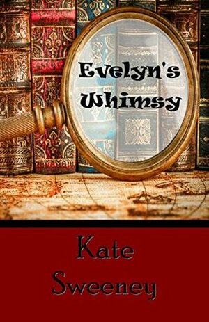 Evelyn's Whimsy by Kate Sweeney
