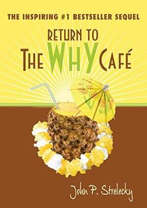 Return to The Why Cafe by John P. Strelecky