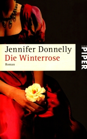 Die Winterrose by Jennifer Donnelly, Angelika Felenda