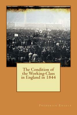 The Condition of the Working-Class in England in 1844 by Friedrich Engels