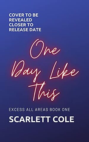 One Day Like This by Scarlett Cole