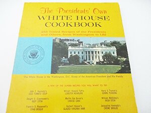 The Presidents' Own White House Cookbook by Robert Jones