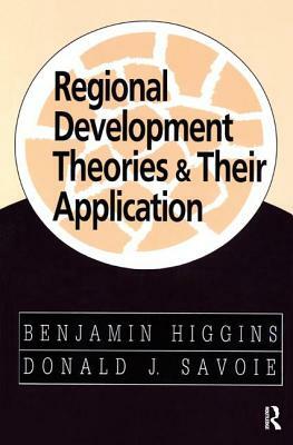 Regional Development Theories and Their Application by Benjamin Higgins