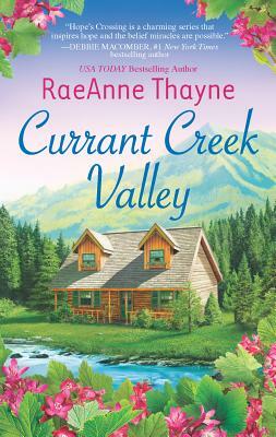 Currant Creek Valley: A Clean & Wholesome Romance by RaeAnne Thayne