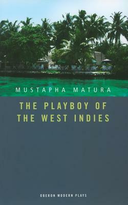 Playboy of the West Indies by Mustapha Matura