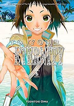 To Your Eternity Vol. 6 by Yoshitoki Oima