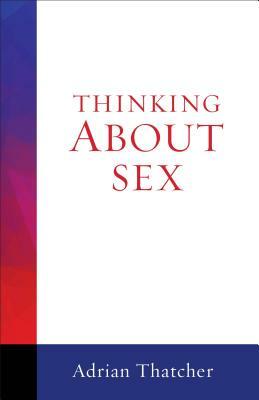 Thinking about Sex by Adrian Thatcher
