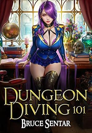 Dungeon Diving 101 by Bruce Sentar