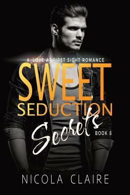 Sweet Seduction Secrets (Sweet Seduction, Book Eight) by Nicola Claire