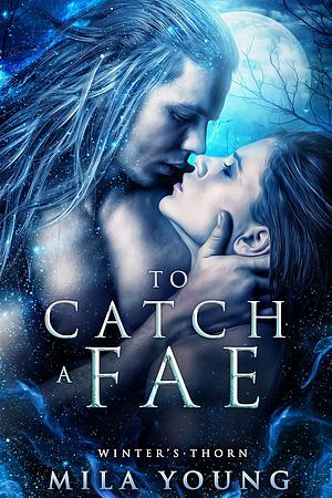 To Catch a Fae by Mila Young