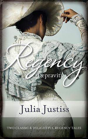 Regency Depravity/Wicked Wager/By Honour Bound by Julia Justiss