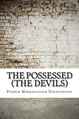 The Possessed (The Devils) by Fyodor Dostoevsky