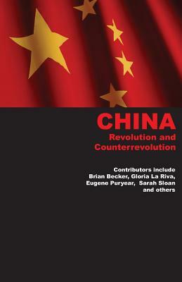 China: Revolution and Counterrevolution by Sarah Sloan, Gloria La Riva, Eugene Puryear