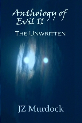 Anthology of Evil II: The Unwritten by 