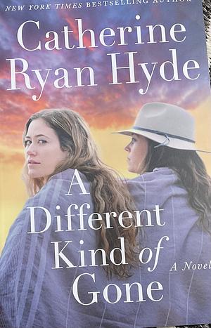 A Different Kind of Gone: A Novel by Catherine Ryan Hyde