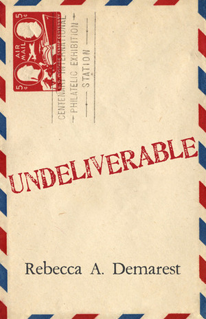 Undeliverable by Rebecca A. Demarest