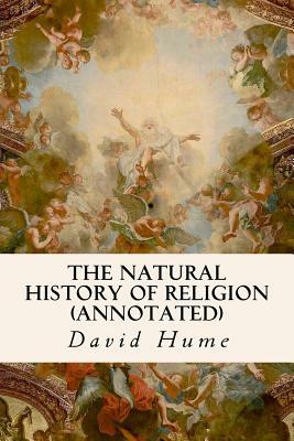 The Natural History of Religion (annotated) by David Hume