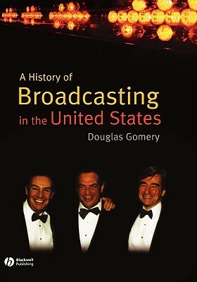 History of Broadcasting in United States by Douglas Gomery