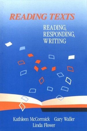 Reading Texts: Reading, Responding, Writing by M. Waller, Kathleen McCormick, Gary Waller