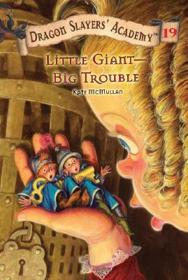 Little Giant-Big Trouble by Kate McMullan